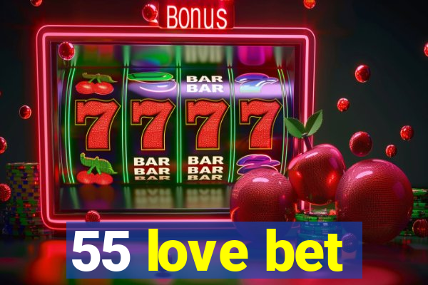 55 love bet